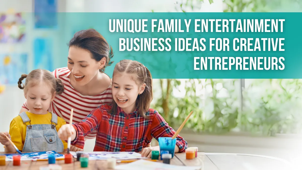 Family Entertainment Business Ideas