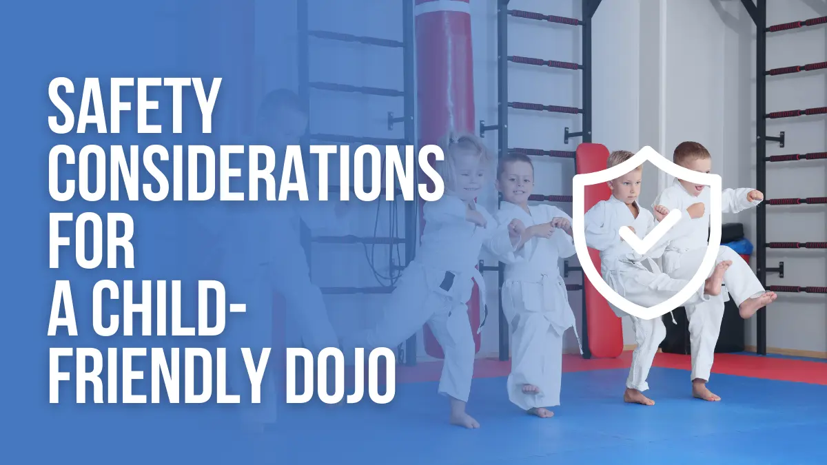 Safety Considerations for a Child Friendly Dojo