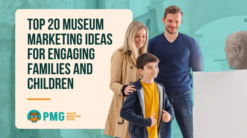 Top 20 Museum Marketing Ideas for Engaging families and children