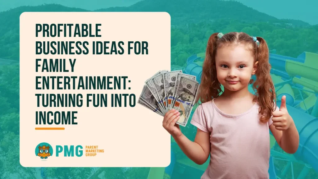 Profitable Business Ideas For-Family-Entertainment_Turning Fun Into Income