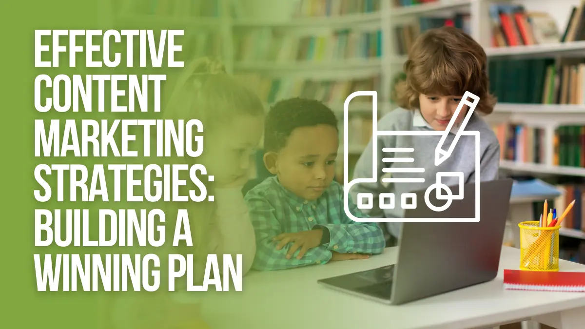 Effective Content Marketing - Strategies Building A Winning Plan