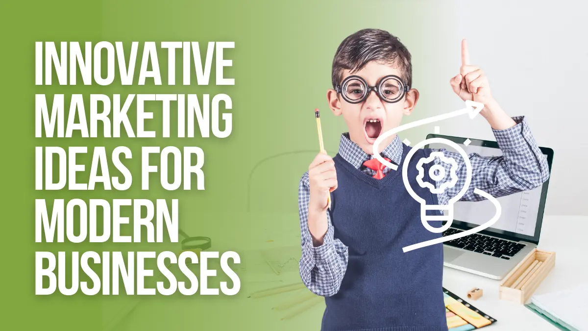 Innovative marketing ideas for modern business