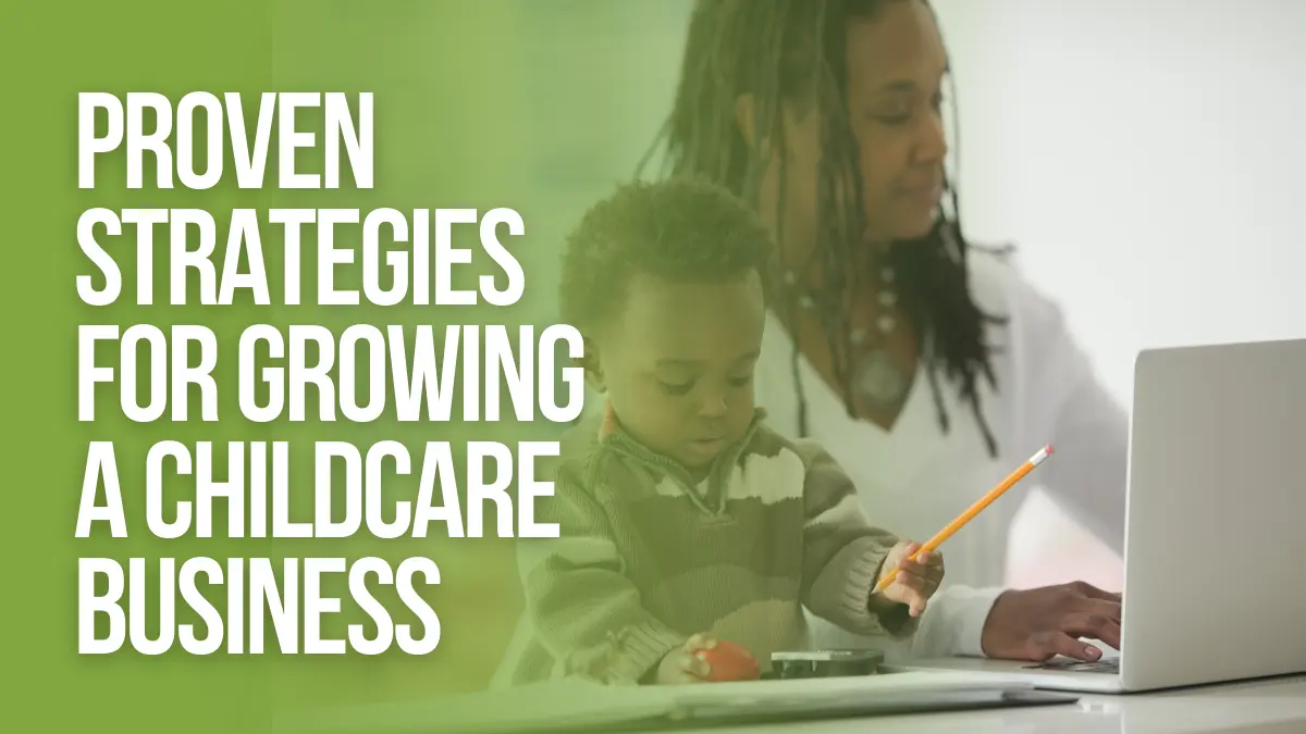 Proven Strategies For Growing a Childcare Business