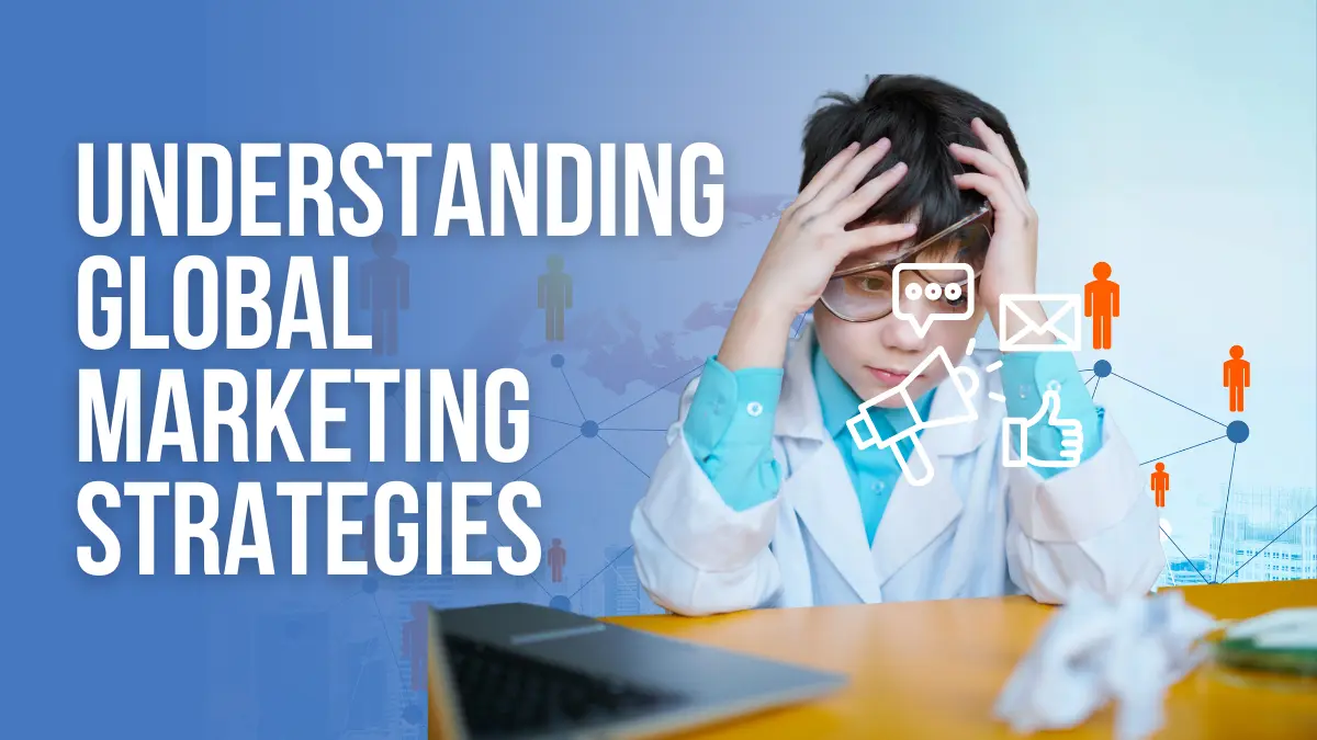 Understanding global marketing strategies