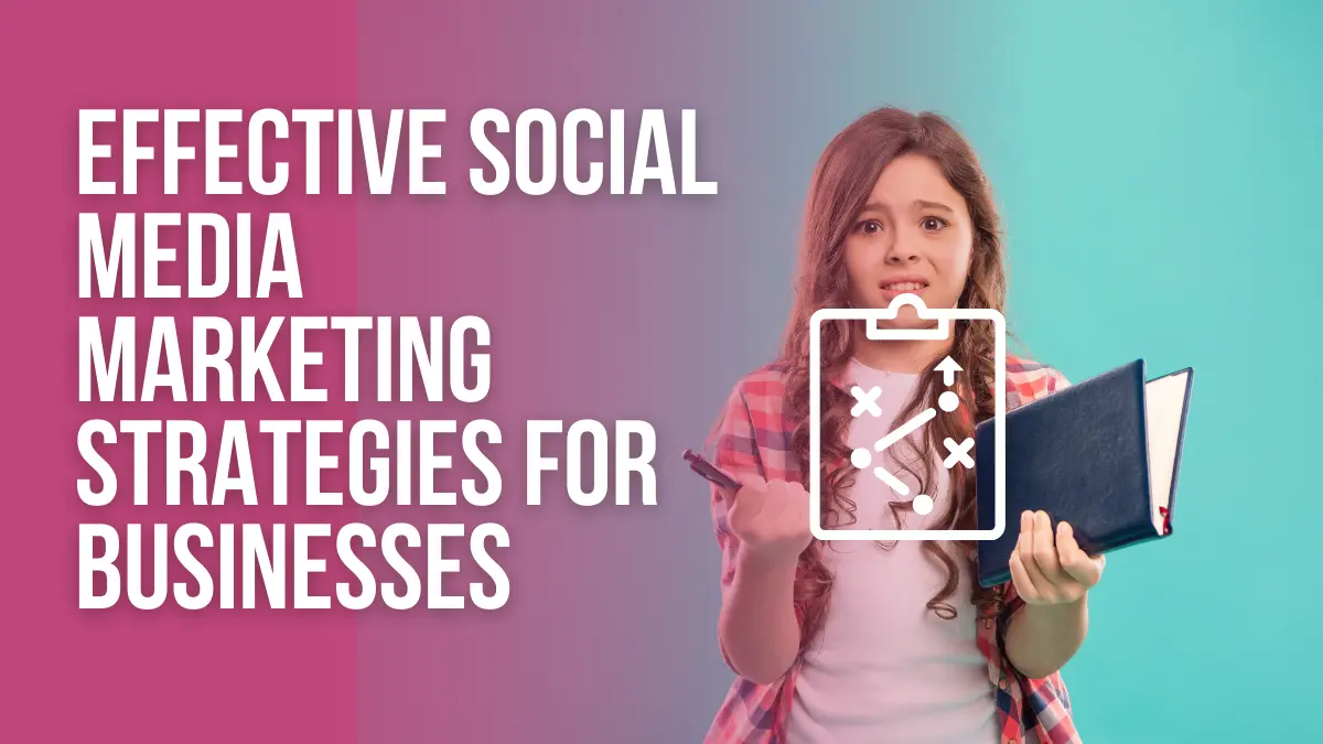 Effective Social Media Marketing Strategies for Business