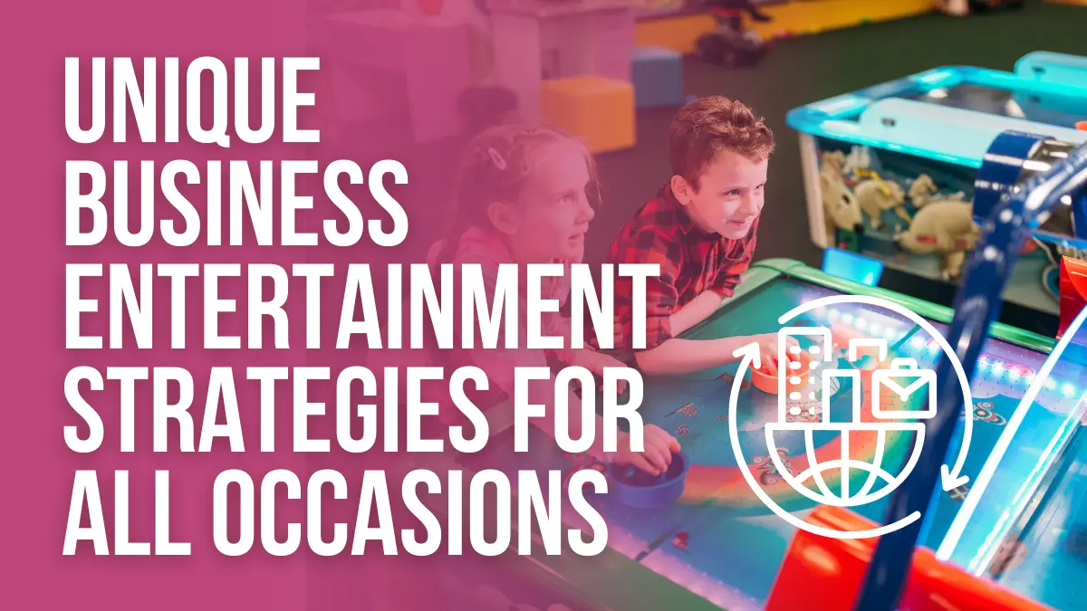 Unique Business Entertainment Strategies for all Occasions