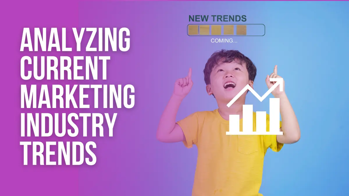 Analyzing current marketing ndustry trends