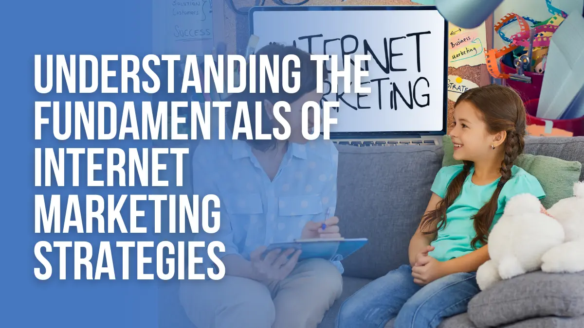 Understanding fundamentals of internet strategies