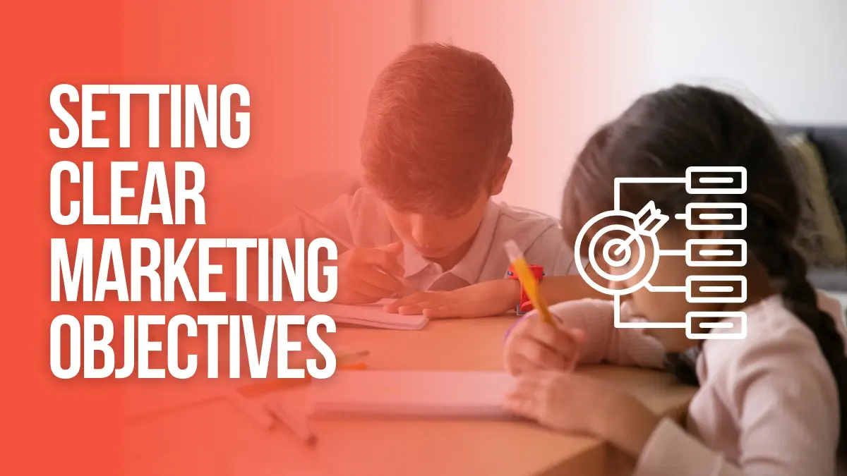 Setting clear marketing objectives