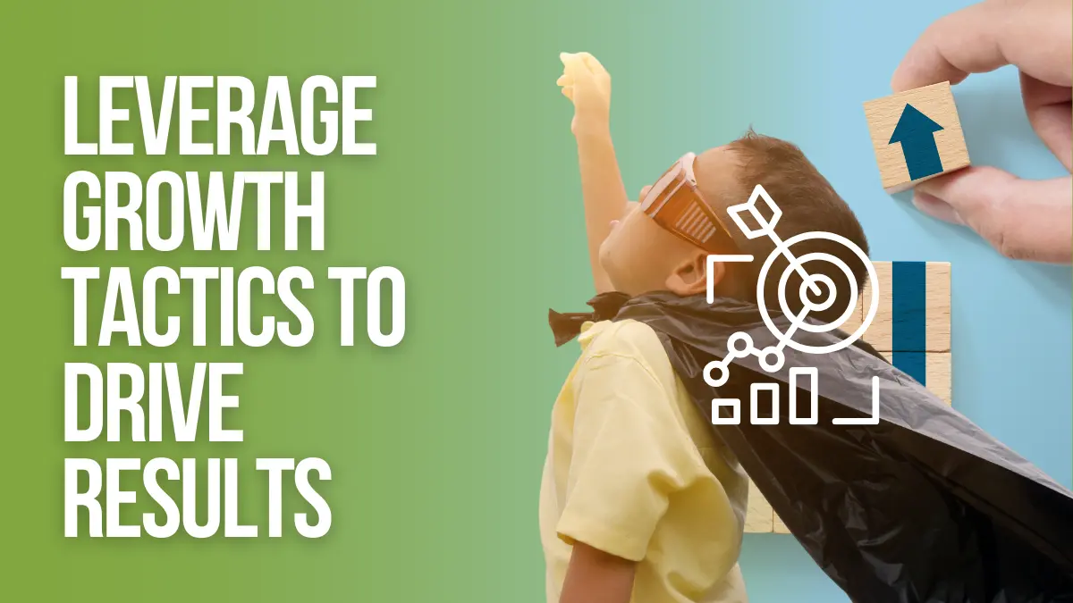 Leverage Growth Tactics to Drive Results