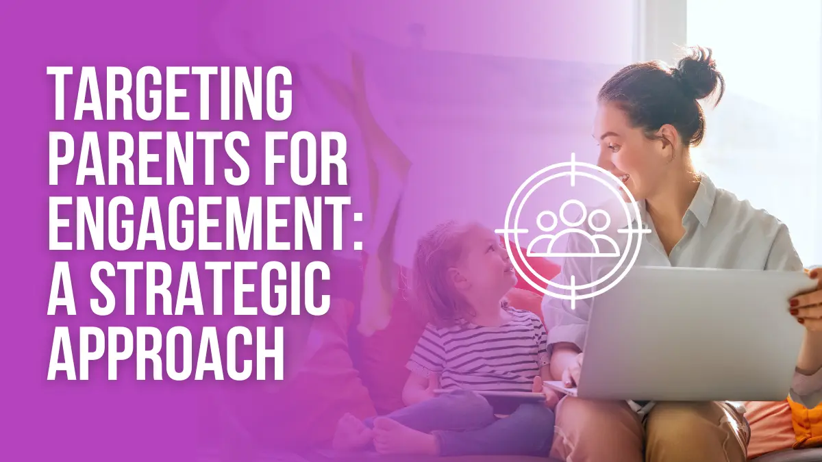 Targeting Parents for Engagement_ A Strategic Approach