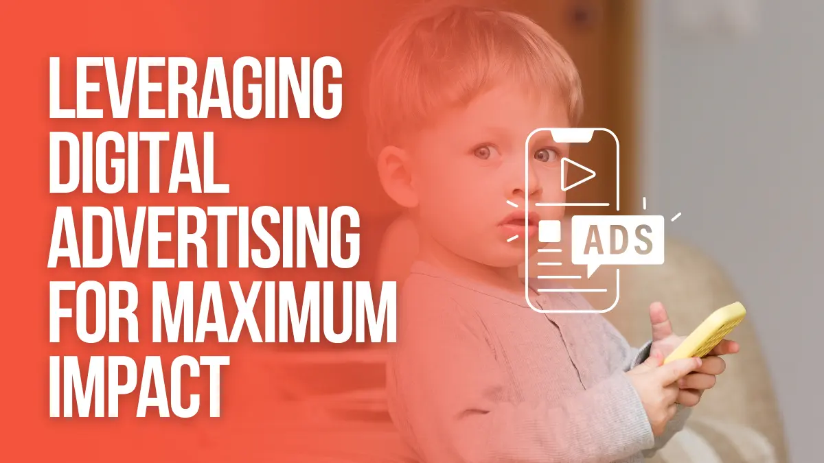 Leveraging Digital Advertising for Maximum Impact