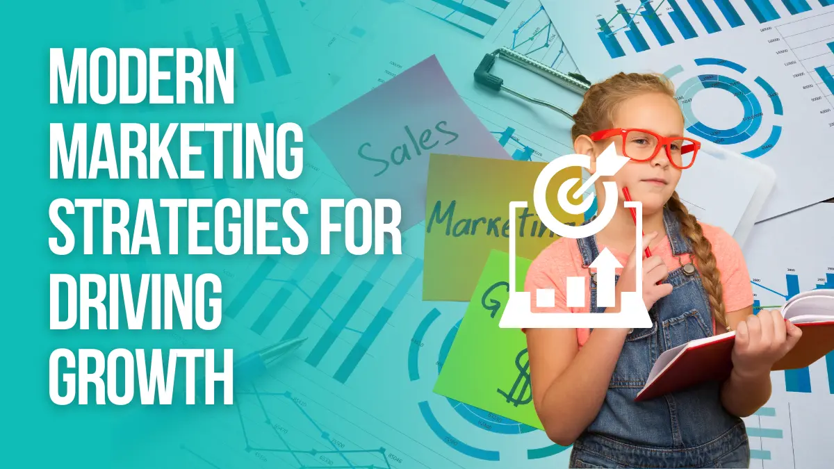 Modern Marketing Strategies for Driving Growth