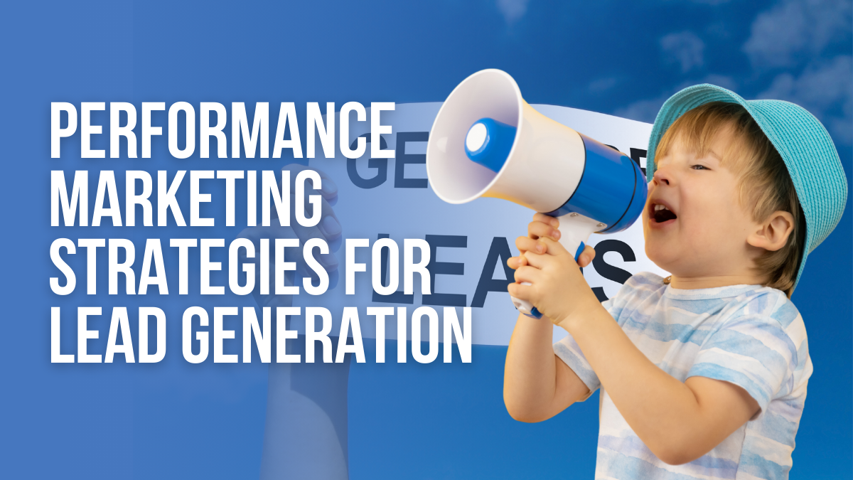 Performance Marketing Strategies for Lead Generation