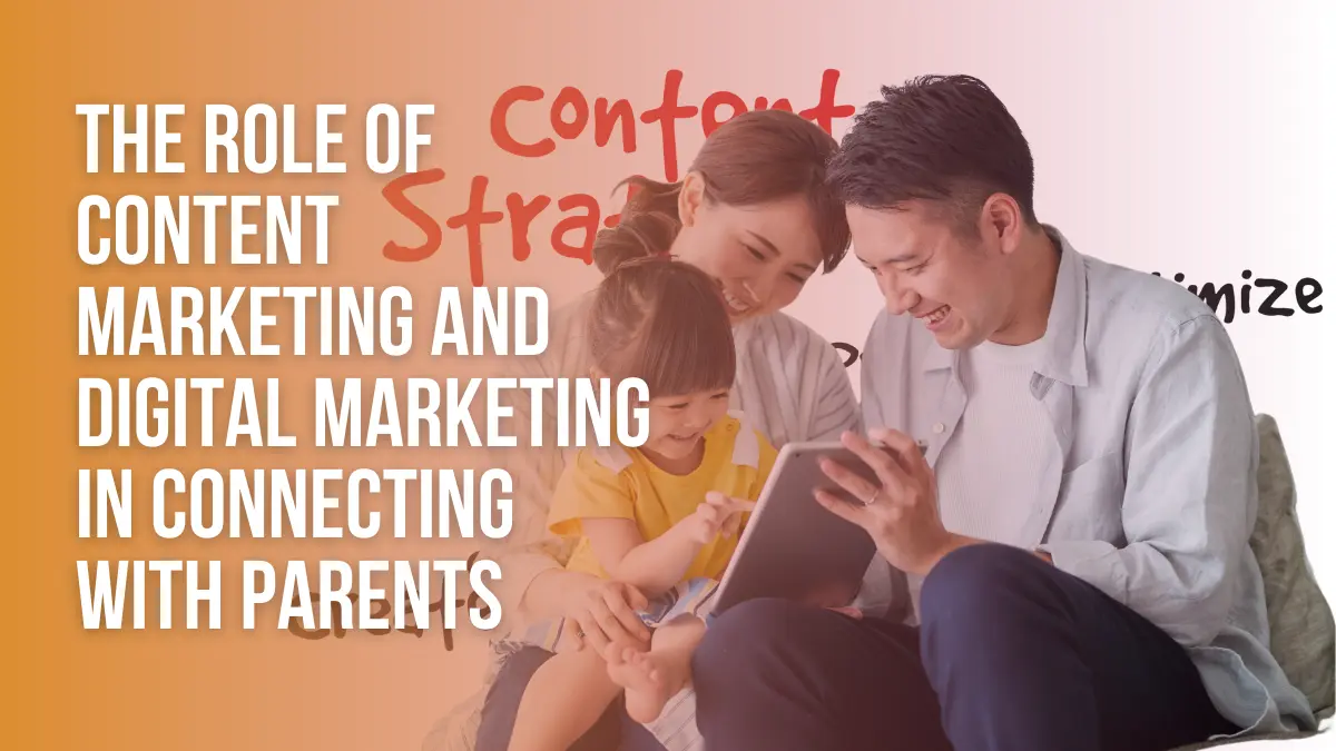 The Role of Content Marketing and Digital Marketing in Connecting with Parents