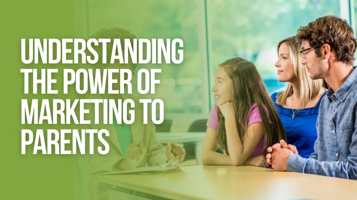 Understanding the Power of Marketing to Parents