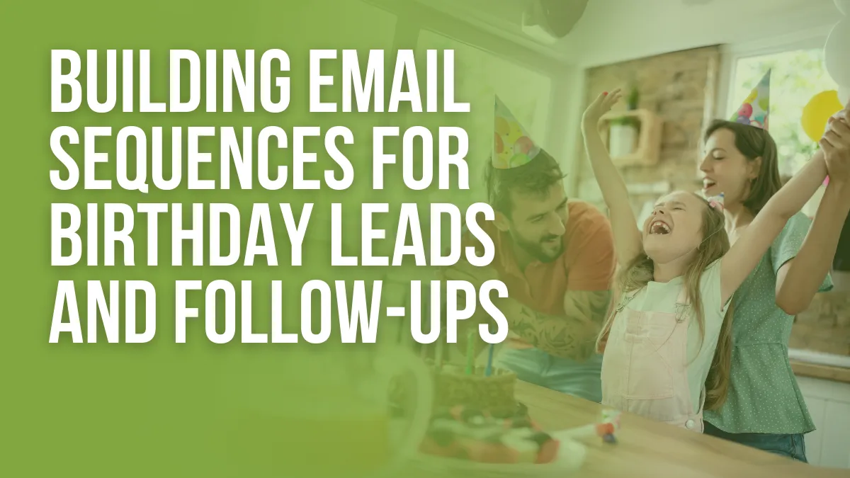 Building Email Sequences for Birthday Leads and Follow-Ups 