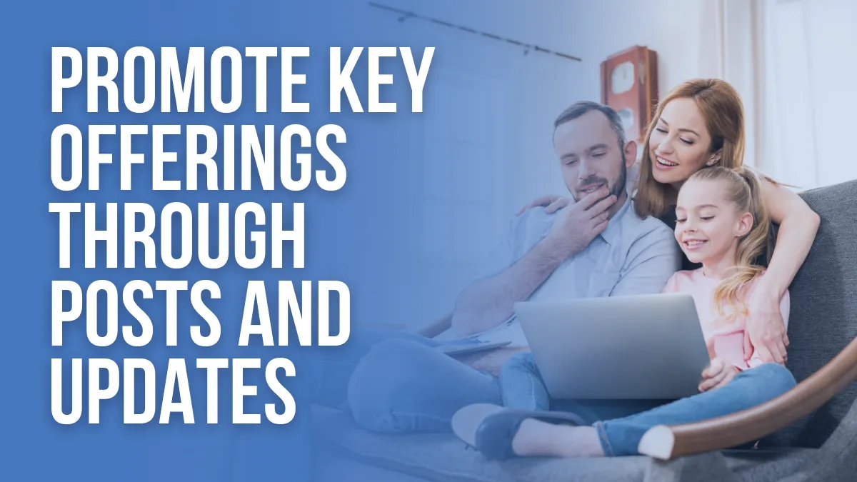 Promote Key Offerings Through Posts and Updates 