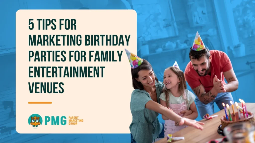 marketing birthday parties for family entertainment venues