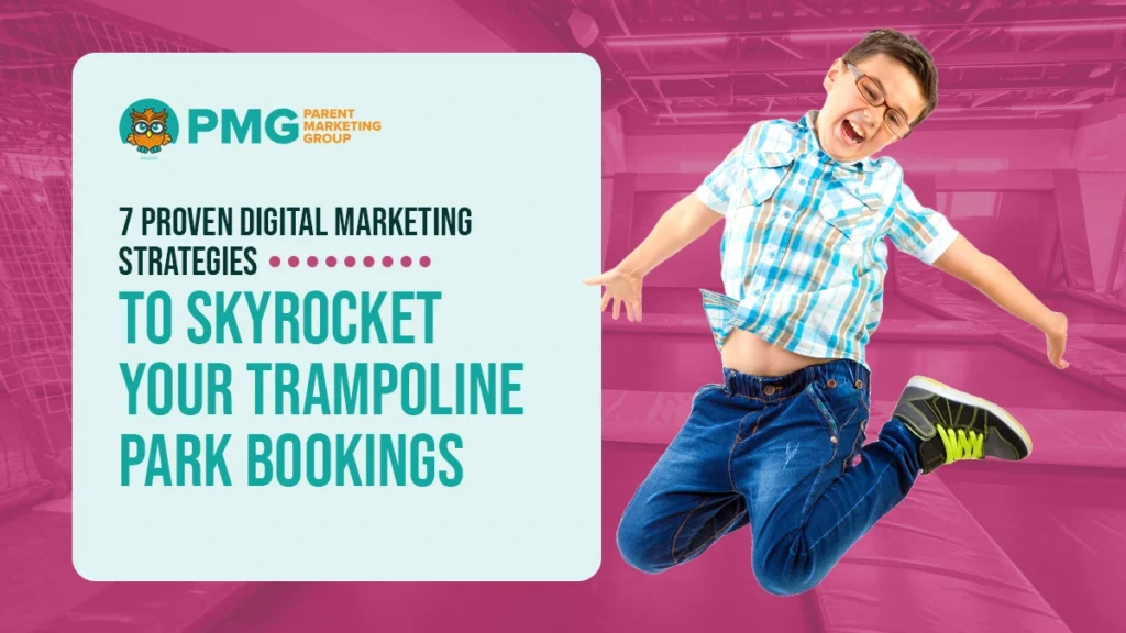 7 proven digital marketing strategies to skyrocket your trampoline park bookings