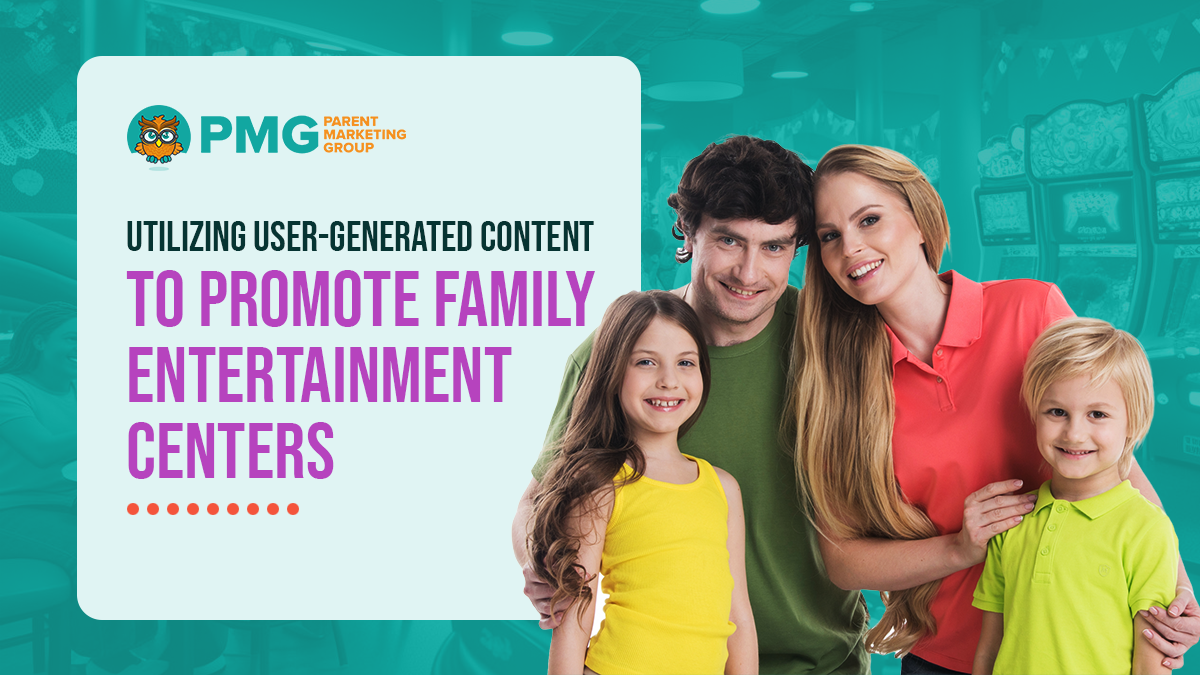 user-generated content marketing for family entertainment centers