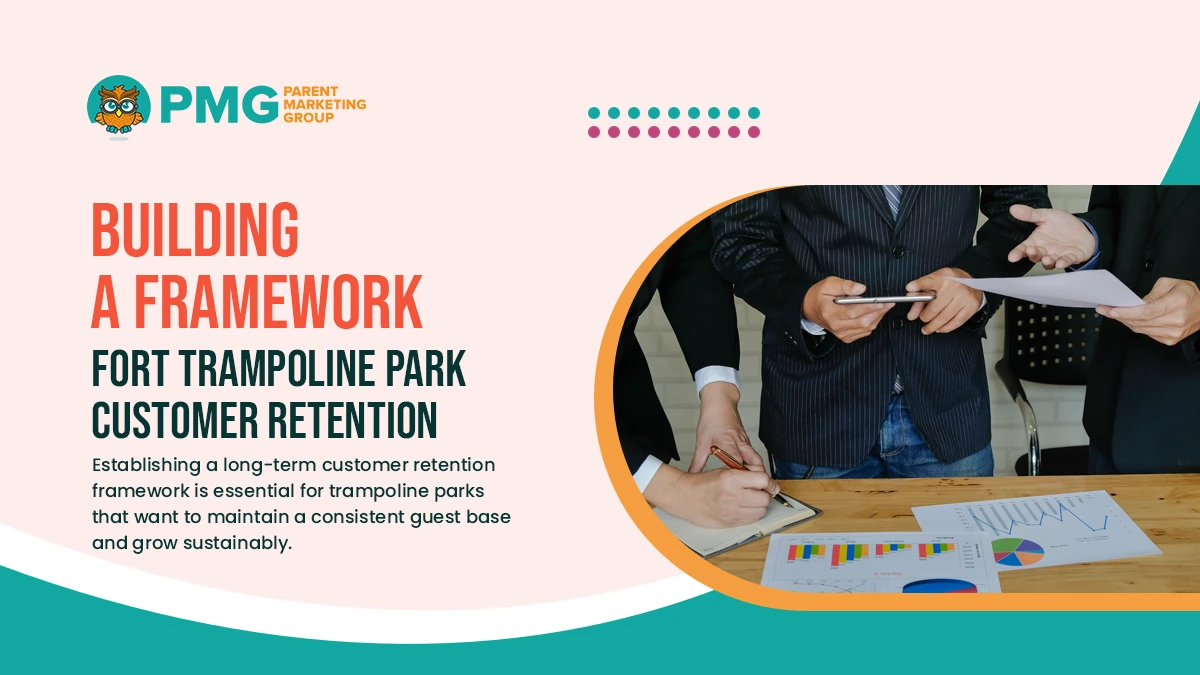 building a framework fort trampoline park customer retention