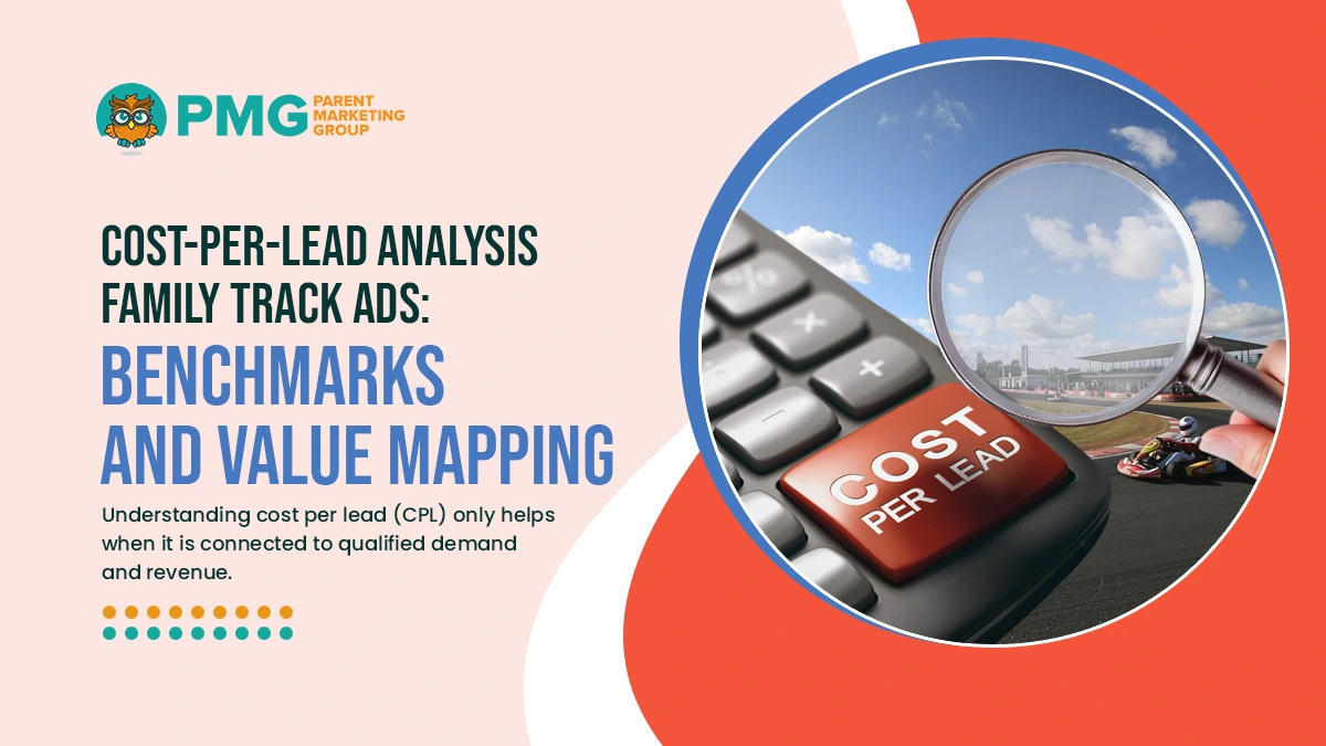 cost per lead analysis family track ads benchmarks and value mapping