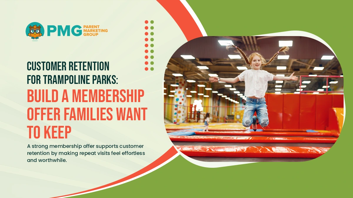 Customer retention for trampoline parks build a memberships offer families want to keep 
