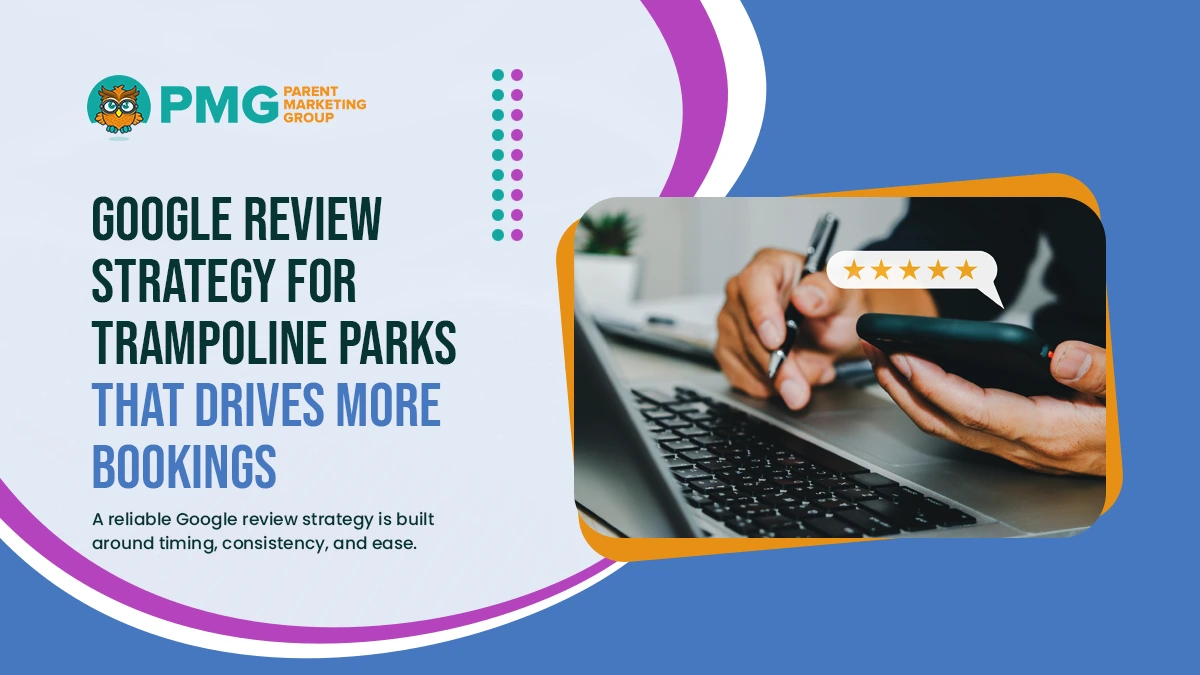 Google Review Strategy for trampoline parks that drives more bookings