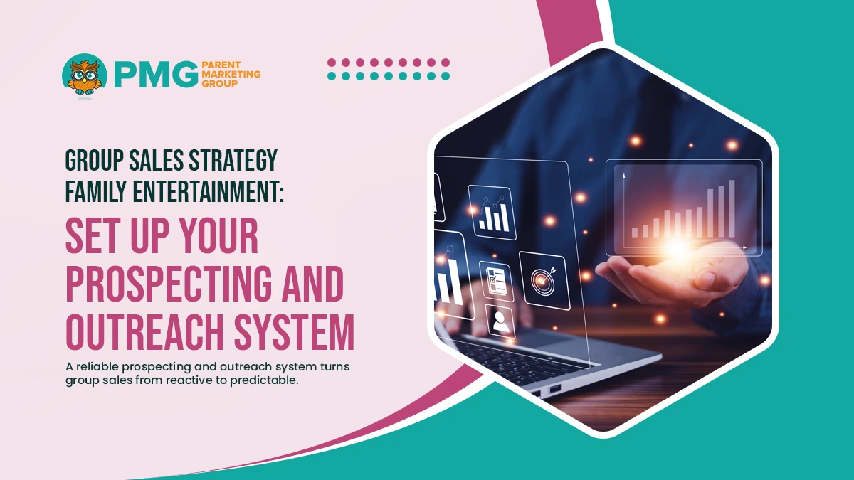 Group Sales Strategy Family entertainment Setup your prospecting and outreach sytem system
