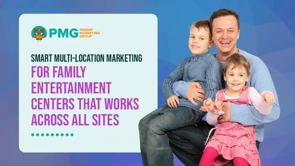 multi-location marketing for family entertainment centers