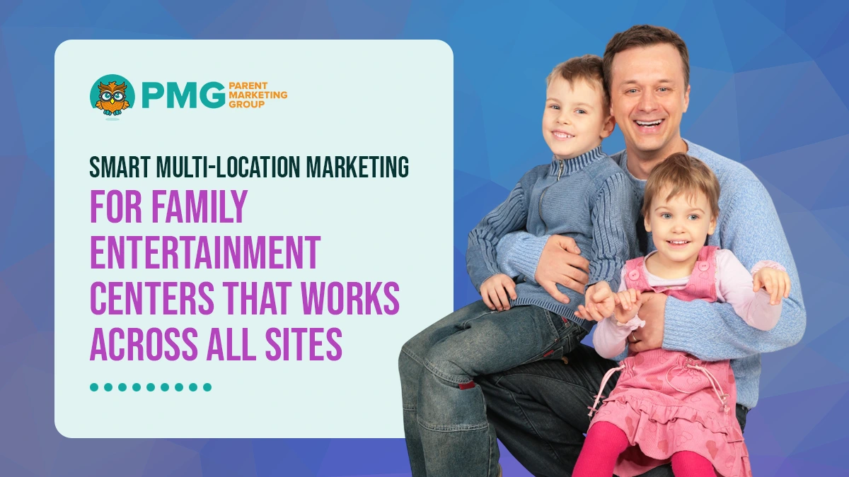 multi-location marketing for family entertainment centers