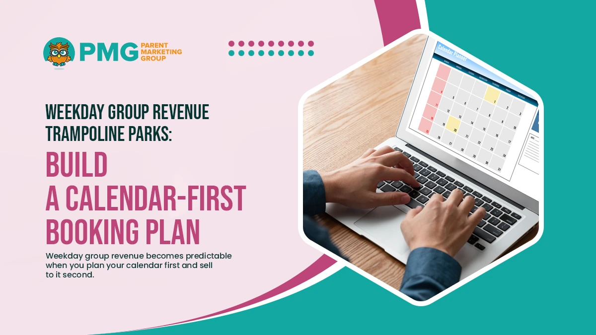 Weekday group revenue Trampoline parks build a calendar first booking plan