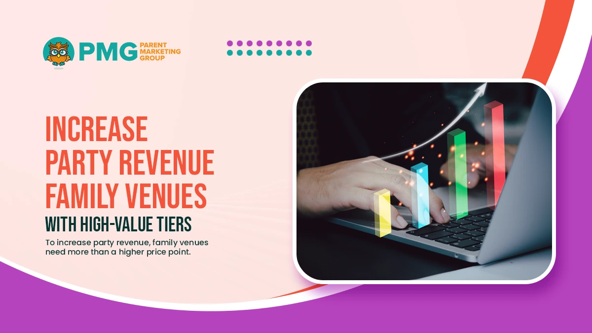 Increase party revenue family venues